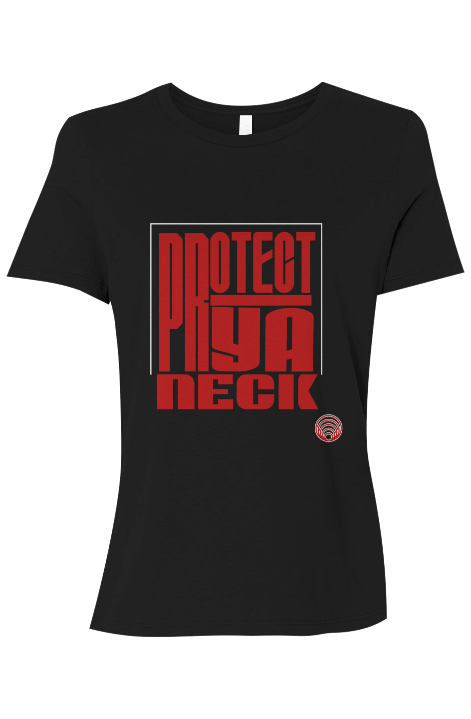 Protect Ya Neck Women’s Relaxed Jersey Tee